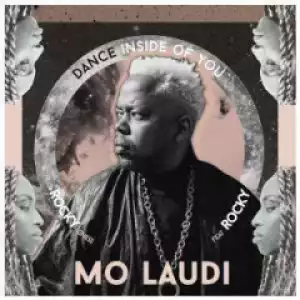 Mo Laudi - Dance Inside of You Ft. Rocky